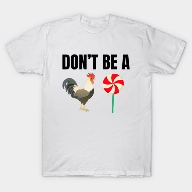 Don't Be A Cock Sucker Shirt, Funny Meme Shirt, Oddly Specific Shirt, Dank Meme Shirt, Dark Humor Shirt, Sarcastic Saying Shirt, Funny Gift T-Shirt by L3GENDS